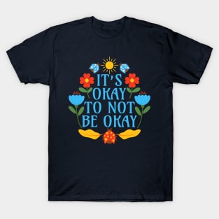 It's Okay to Not be Okay T-Shirt